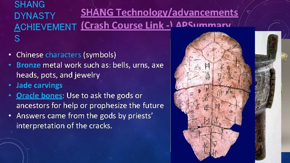 SHANG Technology/advancements DYNASTY ACHIEVEMENT (Crash Course Link -) APSummary S • Chinese characters (symbols)