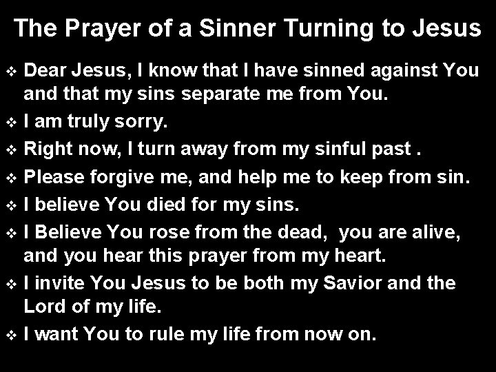 The Prayer of a Sinner Turning to Jesus Dear Jesus, I know that I