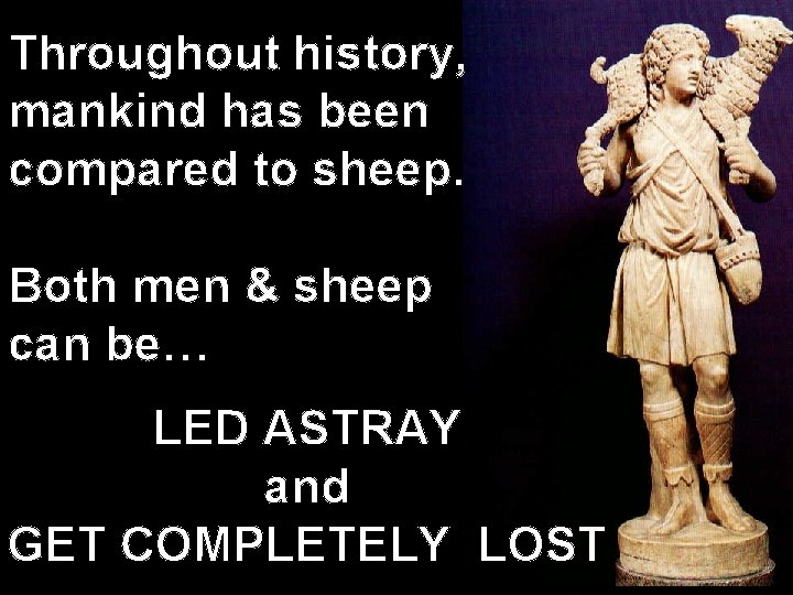 Throughout history, mankind has been compared to sheep. Both men & sheep can be…