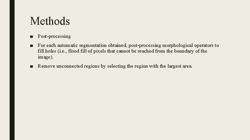 Methods ■ Post-processing ■ For each automatic segmentation obtained, post-processing morphological operators to fill