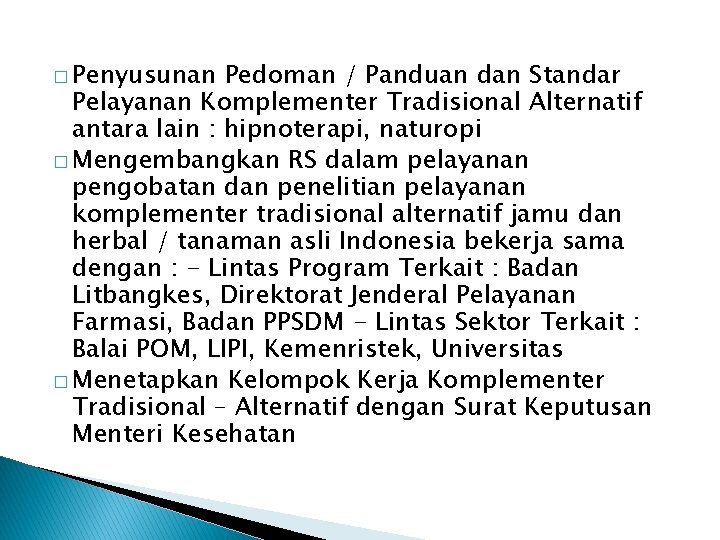 � Penyusunan Pedoman / Panduan dan Standar Pelayanan Komplementer Tradisional Alternatif antara lain :