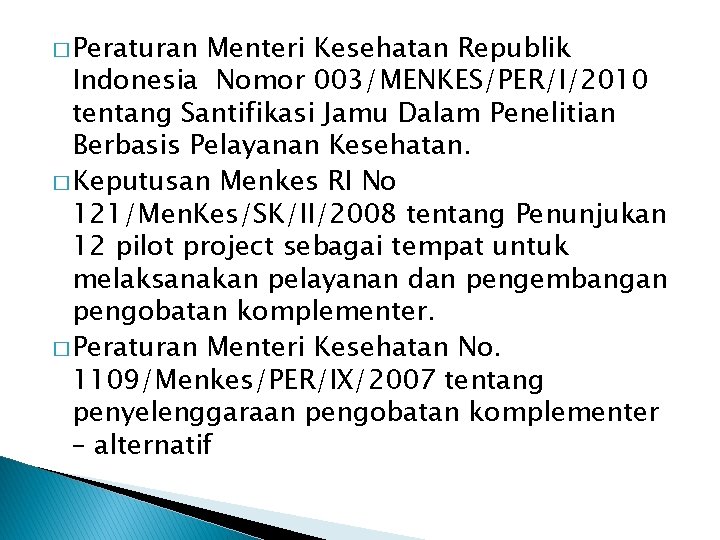 � Peraturan Menteri Kesehatan Republik Indonesia Nomor 003/MENKES/PER/I/2010 tentang Santifikasi Jamu Dalam Penelitian Berbasis