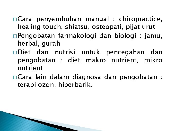 � Cara penyembuhan manual : chiropractice, healing touch, shiatsu, osteopati, pijat urut � Pengobatan