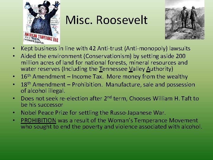 Misc. Roosevelt • Kept business in line with 42 Anti-trust (Anti-monopoly) lawsuits • Aided