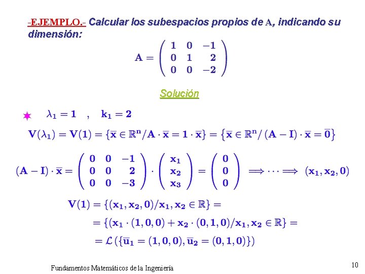 -EJEMPLO. - Calcular los subespacios propios de A, indicando su dimensión: Solución ¬ Fundamentos