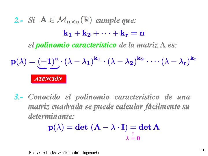 2. - Si cumple que: el polinomio característico de la matriz A es: ATENCIÓN