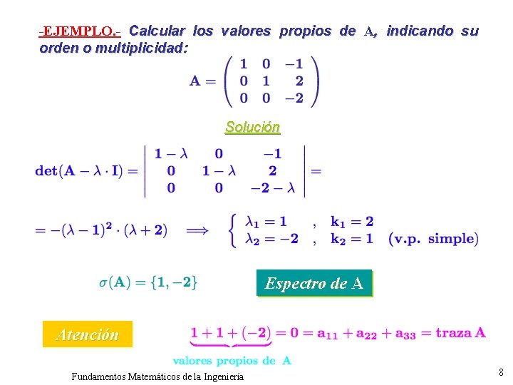 -EJEMPLO. - Calcular los valores propios de A, indicando su orden o multiplicidad: Solución