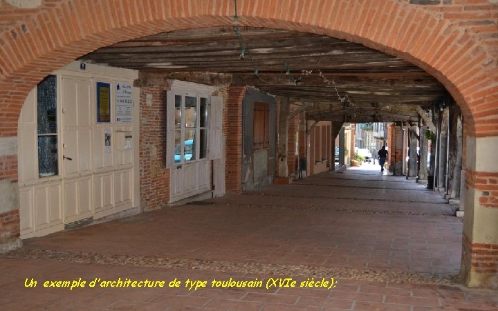 Un exemple d'architecture de type toulousain (XVIe siècle); 