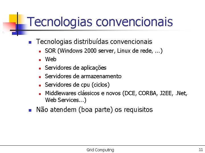 Tecnologias convencionais Tecnologias distribuídas convencionais SOR (Windows 2000 server, Linux de rede, . .