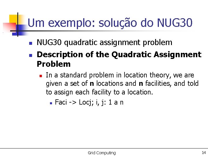 Um exemplo: solução do NUG 30 quadratic assignment problem Description of the Quadratic Assignment