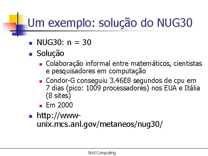 Um exemplo: solução do NUG 30: n = 30 Solução Colaboração informal entre matemáticos,