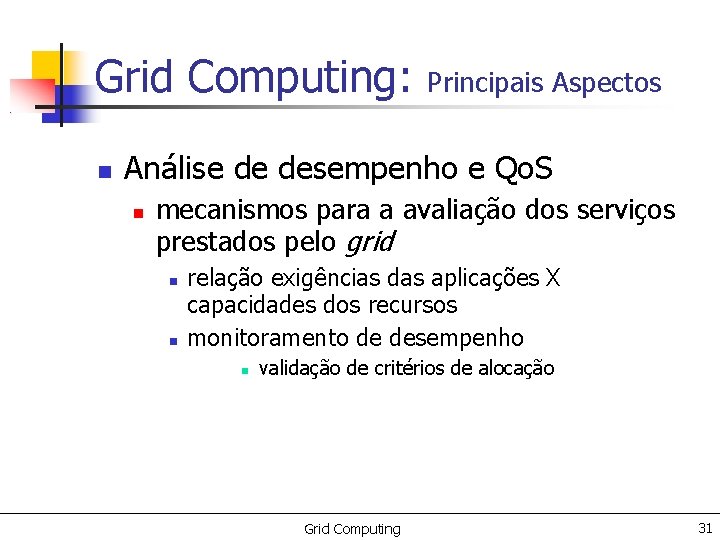 Grid Computing: Principais Aspectos Análise de desempenho e Qo. S mecanismos para a avaliação