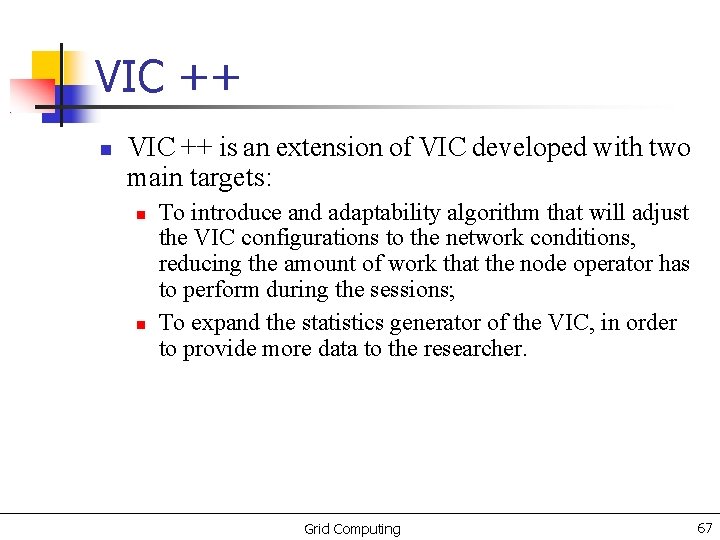 VIC ++ is an extension of VIC developed with two main targets: To introduce