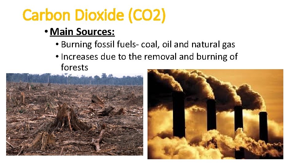 Carbon Dioxide (CO 2) • Main Sources: • Burning fossil fuels- coal, oil and