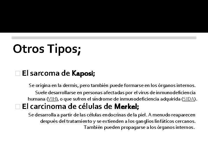 Otros Tipos; � El sarcoma de Kaposi; Kaposi Se origina en la dermis, pero