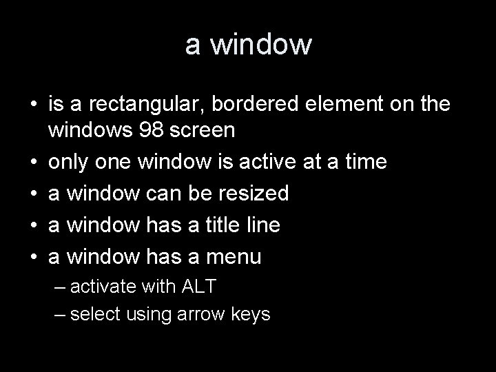 a window • is a rectangular, bordered element on the windows 98 screen •