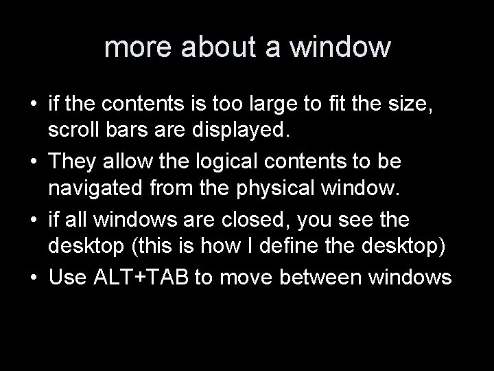 more about a window • if the contents is too large to fit the