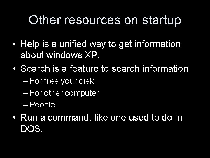 Other resources on startup • Help is a unified way to get information about