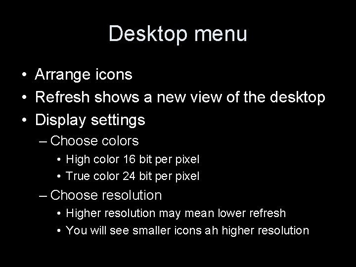 Desktop menu • Arrange icons • Refresh shows a new view of the desktop