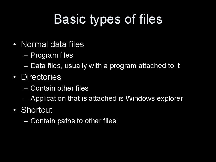Basic types of files • Normal data files – Program files – Data files,