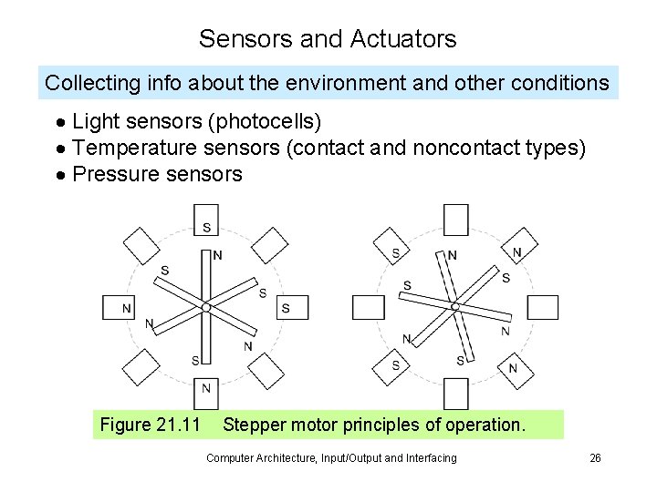 Sensors and Actuators Collecting info about the environment and other conditions Light sensors (photocells)