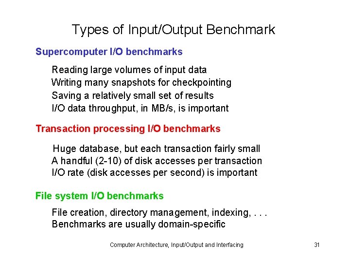 Types of Input/Output Benchmark Supercomputer I/O benchmarks Reading large volumes of input data Writing