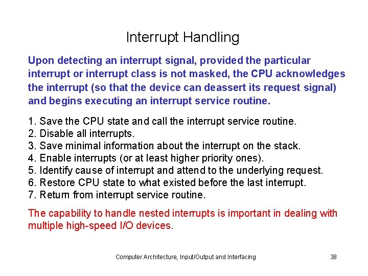 Interrupt Handling Upon detecting an interrupt signal, provided the particular interrupt or interrupt class