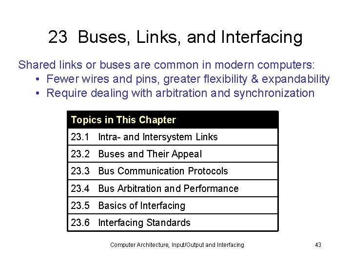 23 Buses, Links, and Interfacing Shared links or buses are common in modern computers: