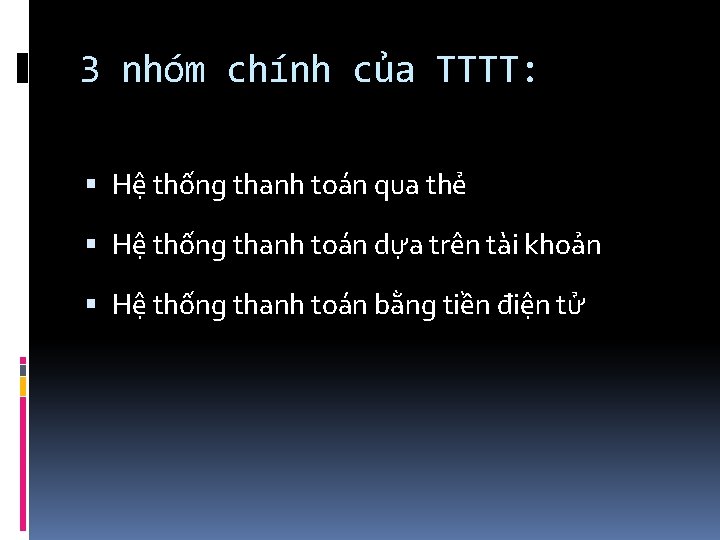 3 nhóm chính của TTTT: Hệ thống thanh toán qua thẻ Hệ thống thanh