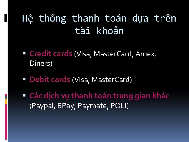 Hệ thống thanh toán dựa trên tài khoản Credit cards (Visa, Master. Card, Amex,