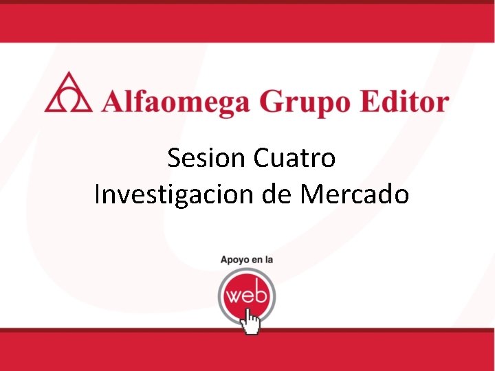 Sesion Cuatro Investigacion de Mercado 