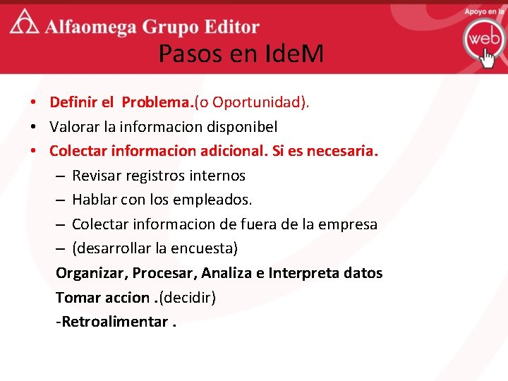 Pasos en Ide. M • Definir el Problema. (o Oportunidad). • Valorar la informacion