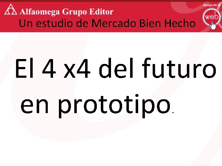 Un estudio de Mercado Bien Hecho El 4 x 4 del futuro en prototipo.