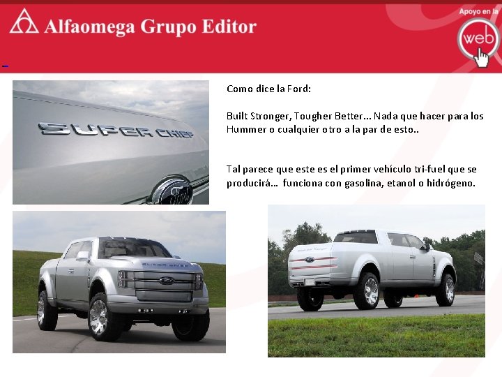 Como dice la Ford: Built Stronger, Tougher Better. . . Nada que hacer para