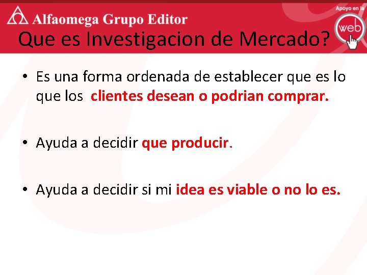 Que es Investigacion de Mercado? • Es una forma ordenada de establecer que es