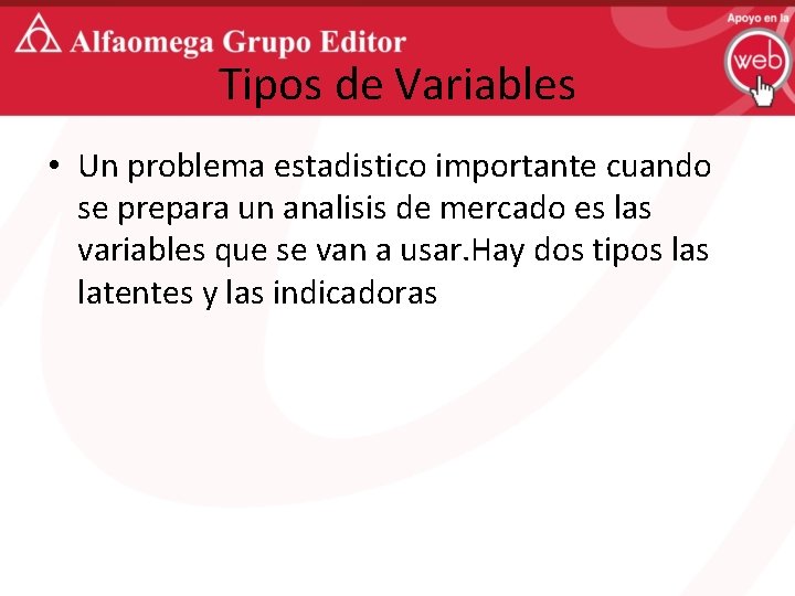 Tipos de Variables • Un problema estadistico importante cuando se prepara un analisis de