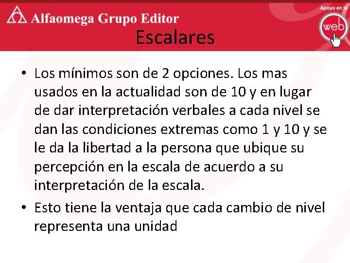 Escalares • Los mínimos son de 2 opciones. Los mas usados en la actualidad