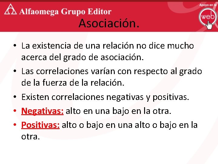 Asociación. • La existencia de una relación no dice mucho acerca del grado de