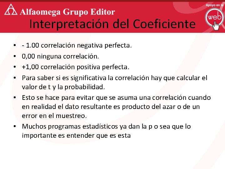 Interpretación del Coeficiente - 1. 00 correlación negativa perfecta. 0, 00 ninguna correlación. +1,