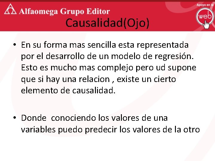 Causalidad(Ojo) • En su forma mas sencilla esta representada por el desarrollo de un