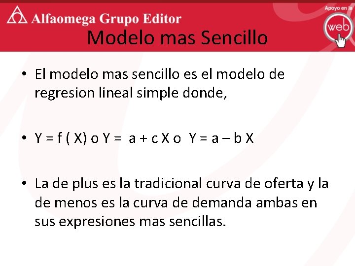 Modelo mas Sencillo • El modelo mas sencillo es el modelo de regresion lineal