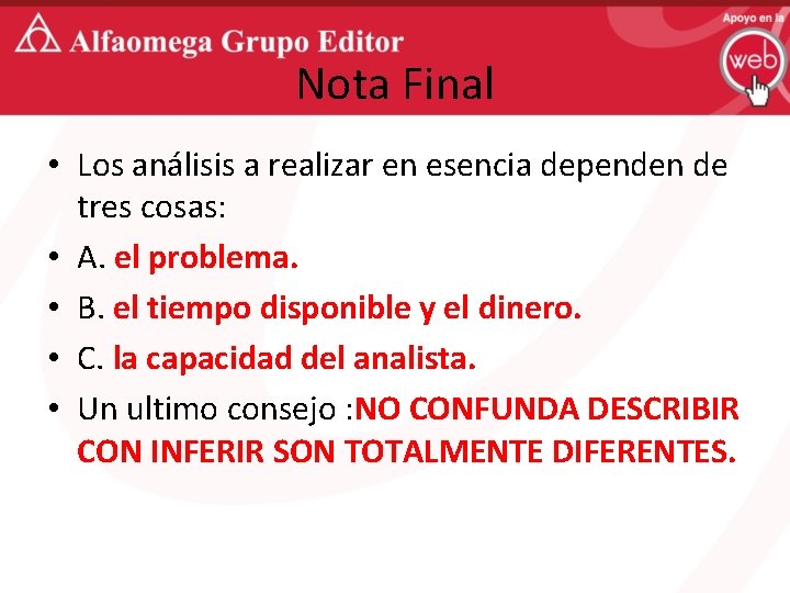 Nota Final • Los análisis a realizar en esencia dependen de tres cosas: •