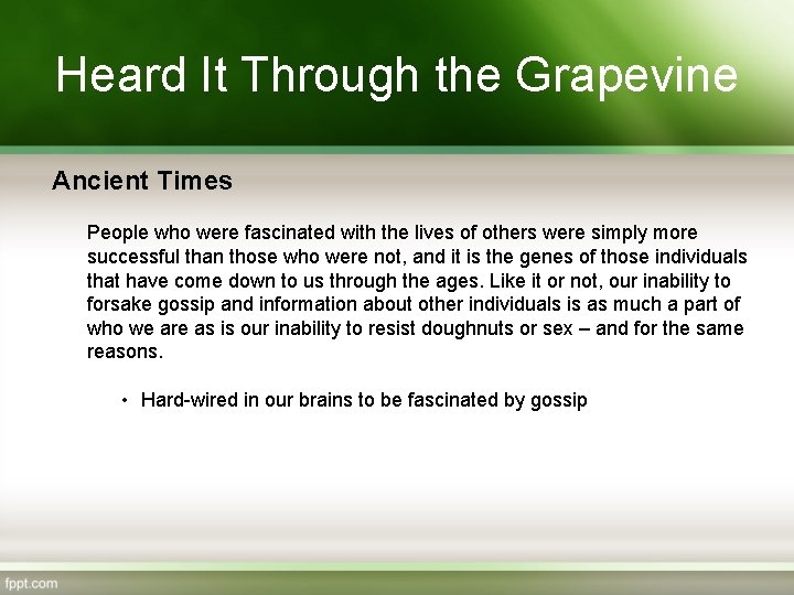 Heard It Through the Grapevine Ancient Times People who were fascinated with the lives