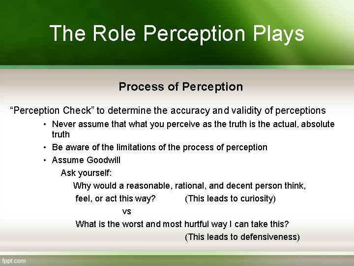The Role Perception Plays Process of Perception “Perception Check” to determine the accuracy and