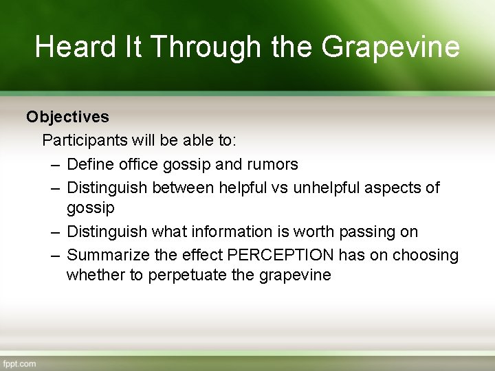 Heard It Through the Grapevine Objectives Participants will be able to: – Define office