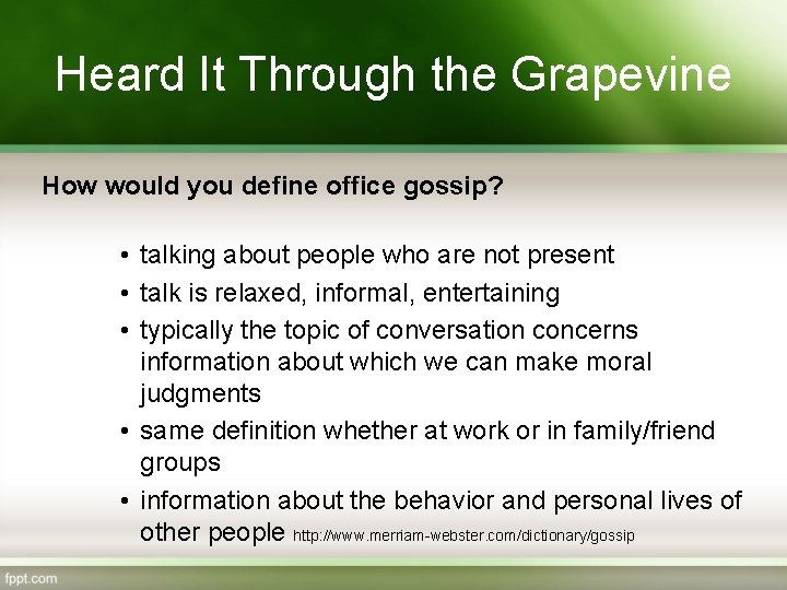 Heard It Through the Grapevine How would you define office gossip? • talking about