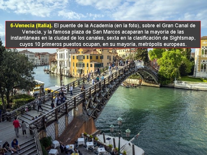 6 -Venecia (Italia). El puente de la Academia (en la foto), sobre el Gran