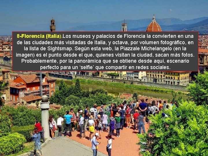 8 -Florencia (Italia). Los museos y palacios de Florencia la convierten en una de