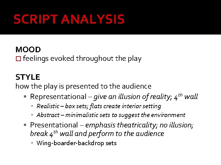 SCRIPT ANALYSIS MOOD � feelings evoked throughout the play STYLE how the play is
