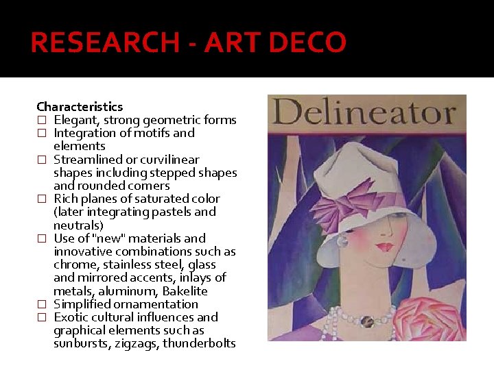 RESEARCH - ART DECO Characteristics � Elegant, strong geometric forms � Integration of motifs